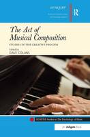 Act of Musical Composition, The: Studies in the Creative Process