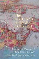 Civil War as Global Conflict, The: Transnational Meanings of the American Civil War