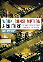 Work, Consumption and Culture: Affluence and Social Change in the Twenty-first Century