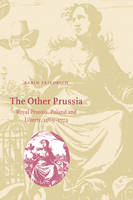 Other Prussia, The: Royal Prussia, Poland and Liberty, 1569-1772