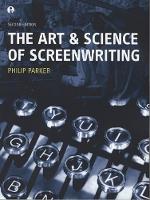 Art and Science of Screenwriting, The: Second Edition