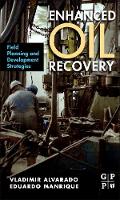 Enhanced Oil Recovery: Field Planning and Development Strategies