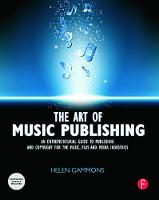  Art of Music Publishing, The: An entrepreneurial guide to publishing and copyright for the music, film,...