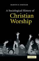 Sociological History of Christian Worship, A