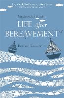 Essential Guide to Life After Bereavement, The: Beyond Tomorrow