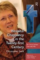 Hospital Chaplaincy in the Twenty-first Century: The Crisis of Spiritual Care on the NHS