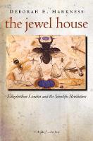 Jewel House, The: Elizabethan London and the Scientific Revolution