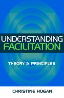 Understanding Facilitation: Theory and Principles (PDF eBook)
