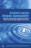 Evidence-Based Reward Management: Creating Measurable Business Impact from Your Pay and Reward Practices