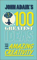 John Adair's 100 Greatest Ideas for Amazing Creativity (ePub eBook)
