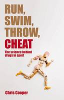 Run, Swim, Throw, Cheat: The science behind drugs in sport (PDF eBook)