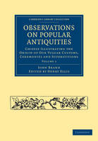 Observations on Popular Antiquities: Chiefly Illustrating the Origin of our Vulgar Customs, Ceremonies and Superstitions