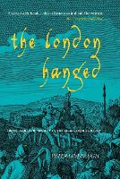 London Hanged, The: Crime and Civil Society in the Eighteenth Century