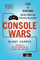 Console Wars: Sega Vs Nintendo - and the Battle that Defined a Generation