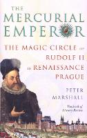 The Mercurial Emperor: The Magic Circle of Rudolf II in Renaissance Prague (ePub eBook)