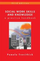 Social Work Skills and Knowledge: A Practice Handbook: A Practice Handbook