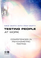 Testing People at Work: Competencies in Psychometric Testing