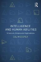 Intelligence and Human Abilities: Structure, Origins and Applications