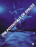 Potentials of Spaces, The: The Theory and Practice of Scenography and Performance