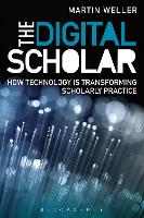 Digital Scholar, The: How Technology is Transforming Scholarly Practice