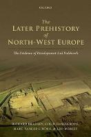 Later Prehistory of North-West Europe, The: The Evidence of Development-Led Fieldwork