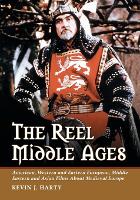  Reel Middle Ages, The: American, Western and Eastern European, Middle Eastern and Asian Films About Medieval...