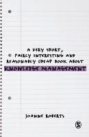 Very Short, Fairly Interesting and Reasonably Cheap Book About Knowledge Management, A