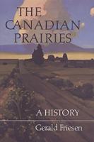 Canadian Prairies, The: A History