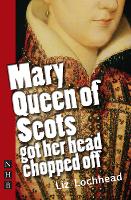 Mary Queen of Scots Got Her Head Chopped Off (NHB Modern Plays) (ePub eBook)