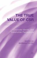 The True Value of CSR: Corporate Identity and Stakeholder Perceptions (ePub eBook)
