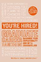 You're Hired! Graduate Career Handbook: Maximise Your Employability and Get a Graduate Job