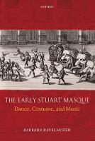 Early Stuart Masque, The: Dance, Costume, and Music