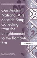 Our Ancient National Airs: Scottish Song Collecting from the Enlightenment to the Romantic Era (PDF eBook)