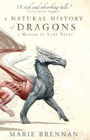 Natural History of Dragons, A: A Memoir by Lady Trent