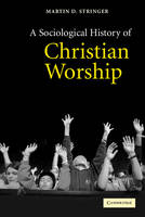 Sociological History of Christian Worship, A