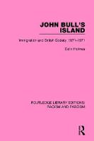 John Bull's Island: Immigration and British Society, 1871-1971