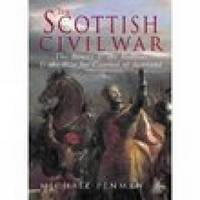 Scottish Civil War, The: The Bruces and the Balliols and the War for Control of Scotland