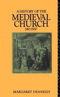 History of the Medieval Church, A: 590-1500