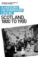 A History of Everyday Life in Scotland, 1800 to 1900 (PDF eBook)